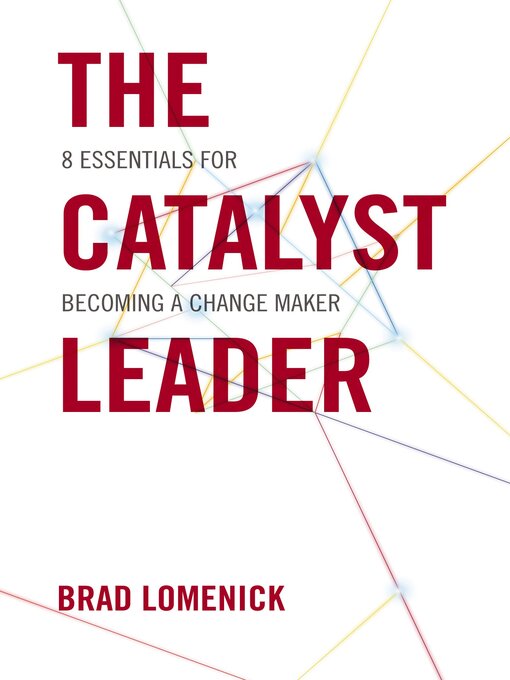 Title details for The Catalyst Leader by Brad Lomenick - Available
